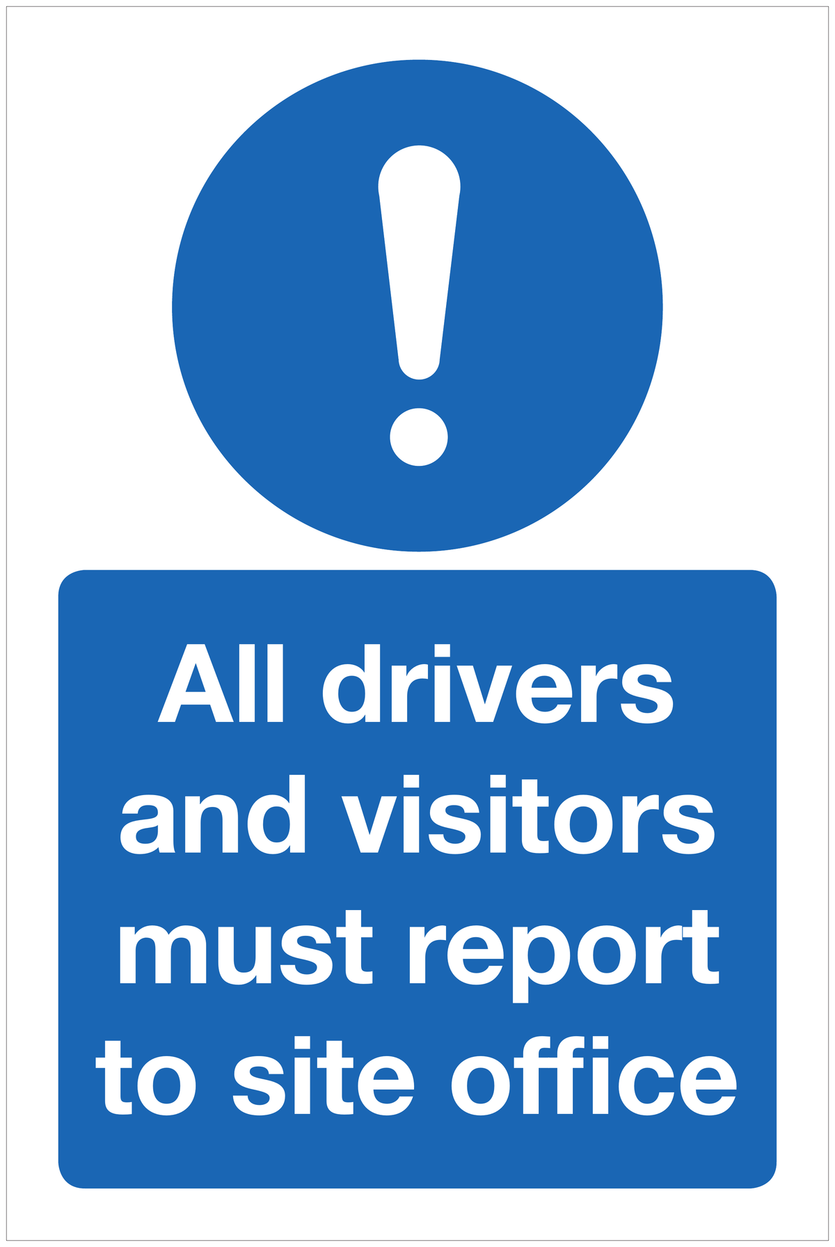 All drivers and visitors must report to site office mandatory sign