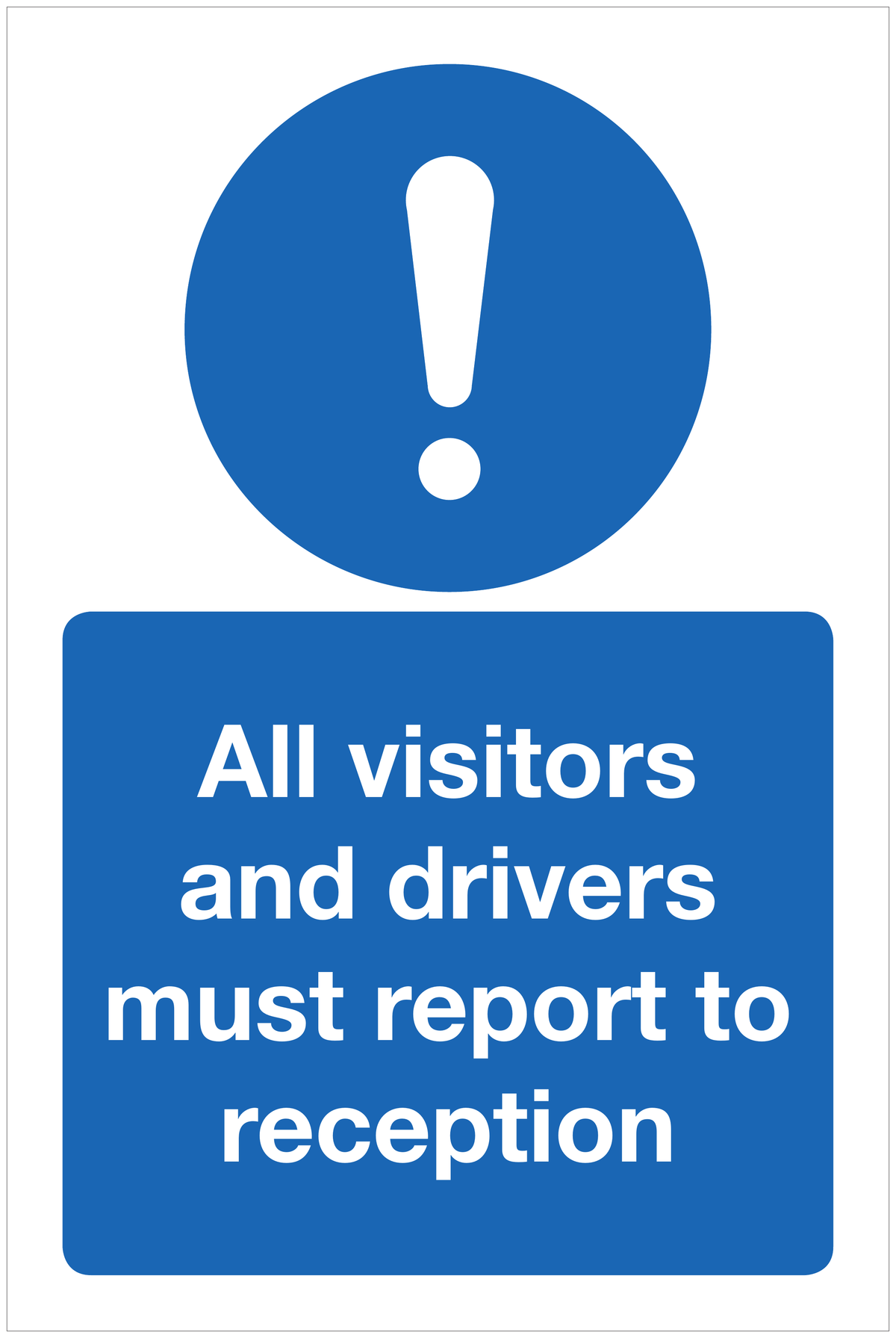All visitors and drivers must report to reception mandatory sign