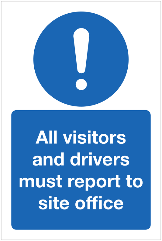 All visitors and drivers must report to site office mandatory sign