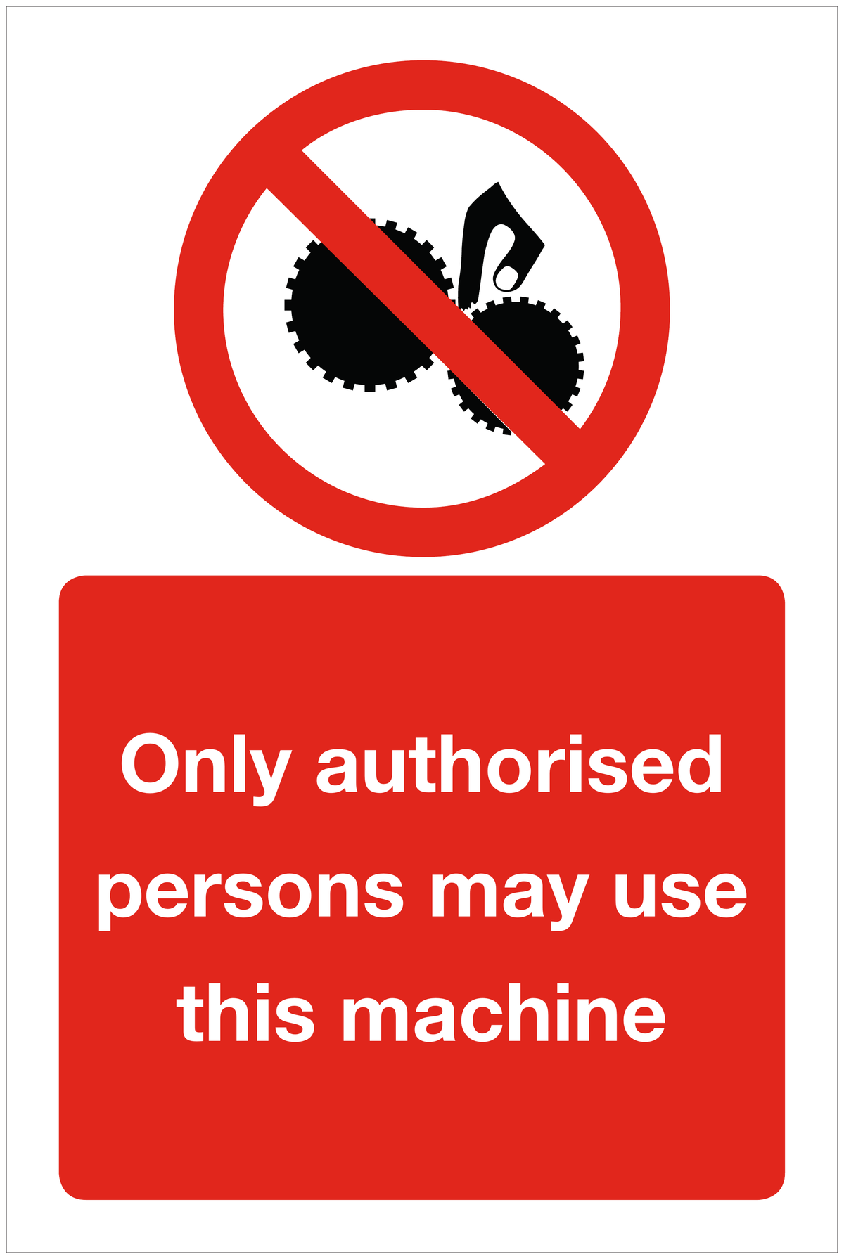 Only authorised persons may use this machine prohibition sign