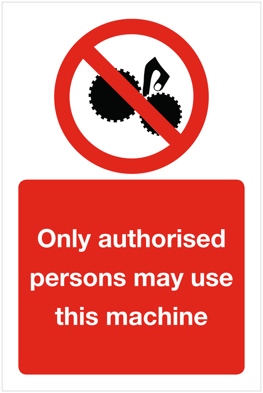 Only authorised persons may use this machine prohibition sign