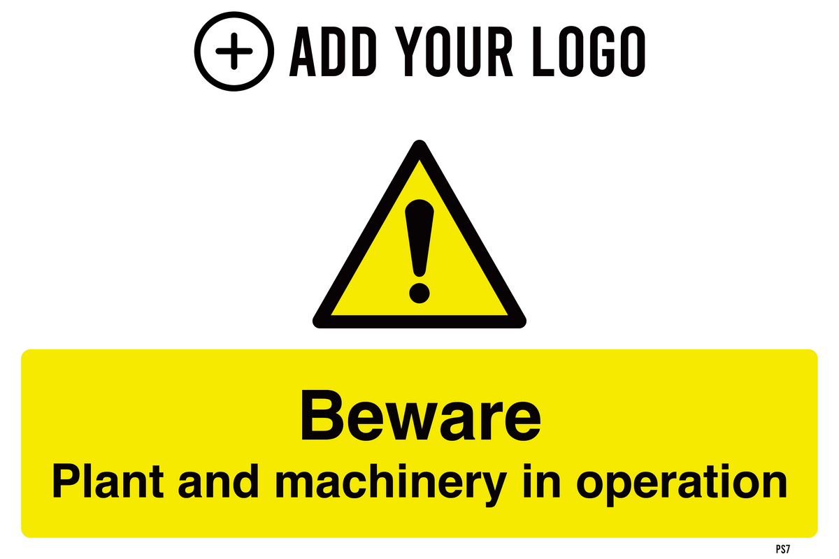 Beware Plant and Machinery in Operation Sign PS7