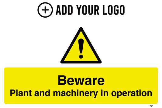 Beware Plant and Machinery in Operation Sign PS7