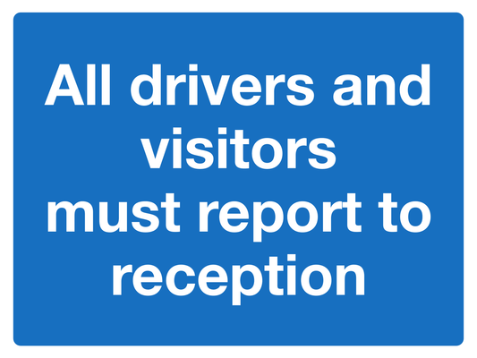 All Drivers And Visitors Must Report To Reception traffic sign