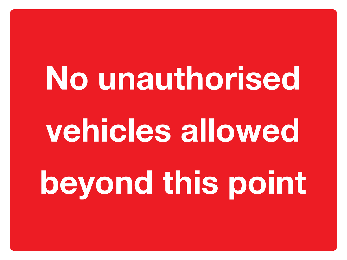 No Unauthorised Vehicles Beyond This Point traffic sign